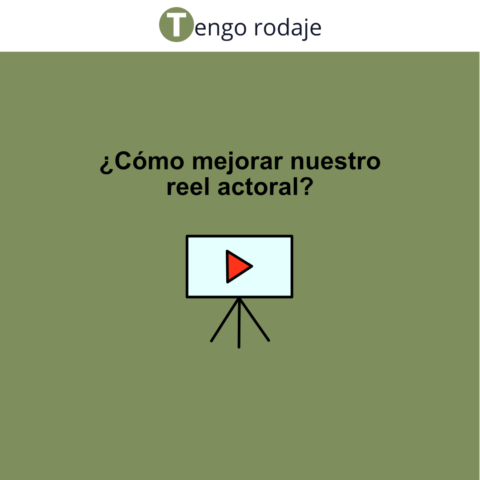 Tips para mejorar nuestro reel actoral